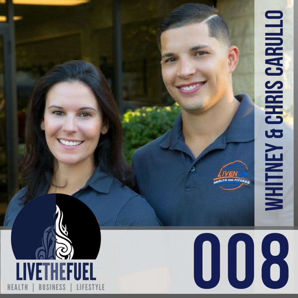 Episode 008 of LIVETHEFUEL -Liven Up Ya'll with Whitney and Chris Carullo