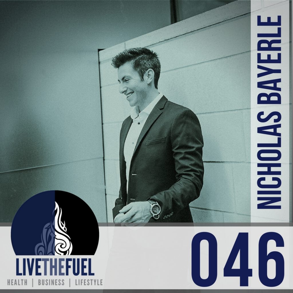 046: Nicholas Bayerle The Billion Dollar Body & THRIVE on LIVETHEFUEL