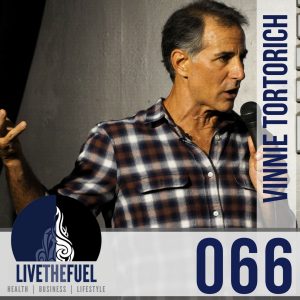 066 Vinnie Tortorich Returns to LIVETHEFUEL