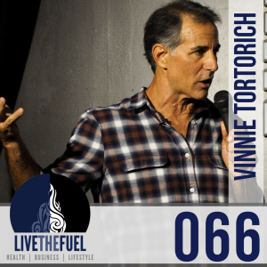 066-Vinnie Tortorich Returns to LIVETHEFUEL