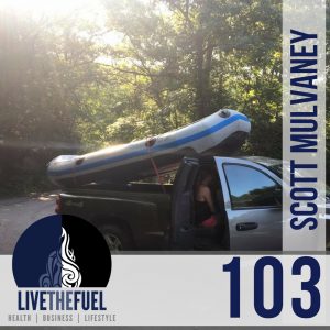 103: Whitewater Rafting and Taking the Good Out of Life