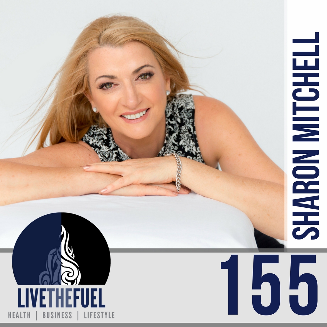 155: Redefining Success, Alcohol Detox, and Self-Care with Sharon Mitchell  - LIVETHEFUEL