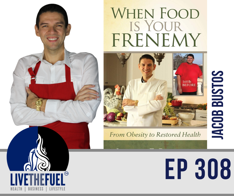 When Food Is Your Frenemy with Jacob Bustos ep 308