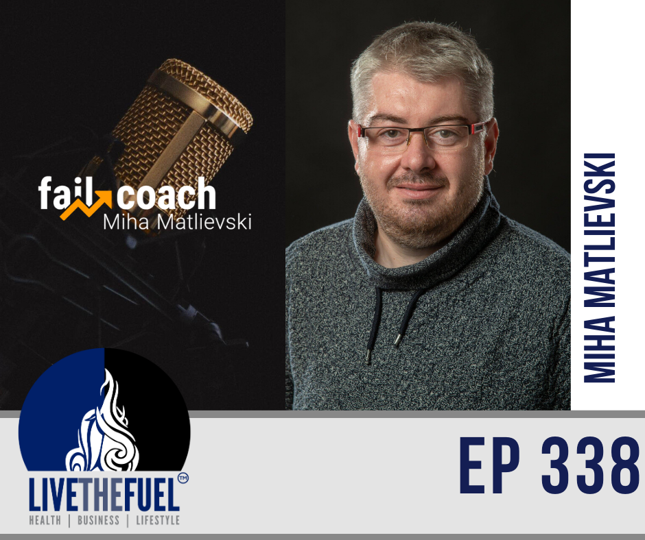 From Bankruptcy to becoming the FAIL Coach with Miha Matlievski