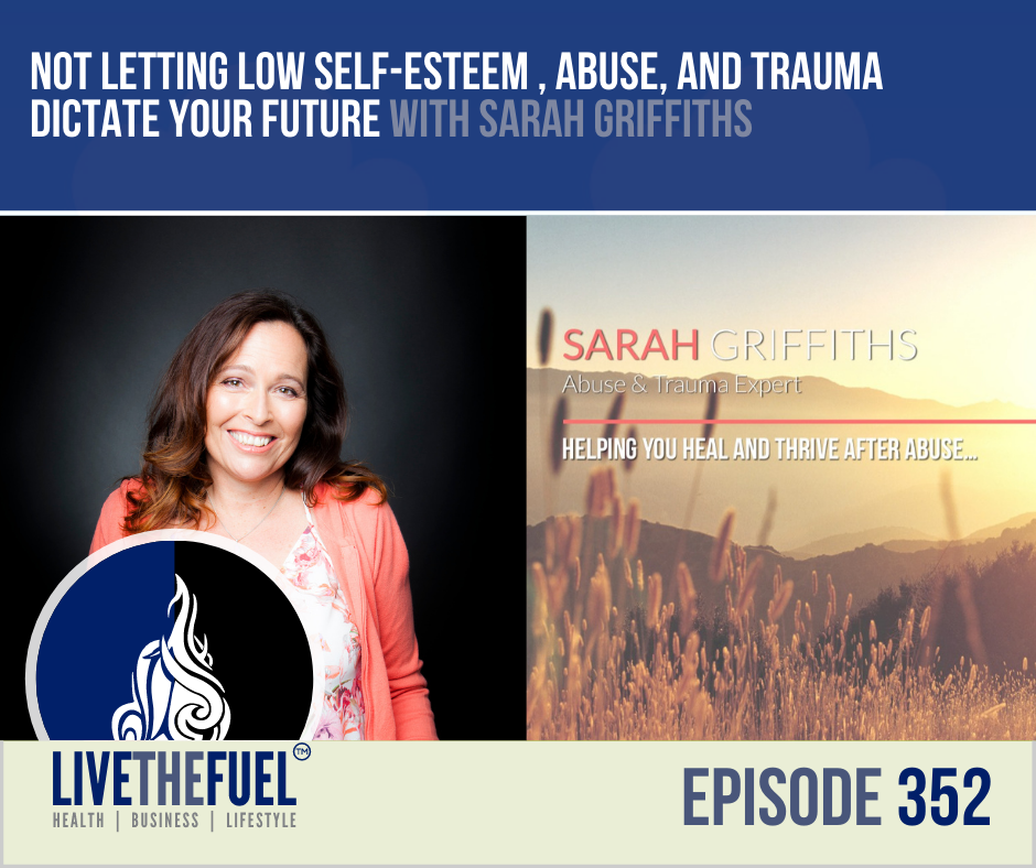 Not Letting Low Self-Esteem, Abuse, and Trauma Dictate Your Future