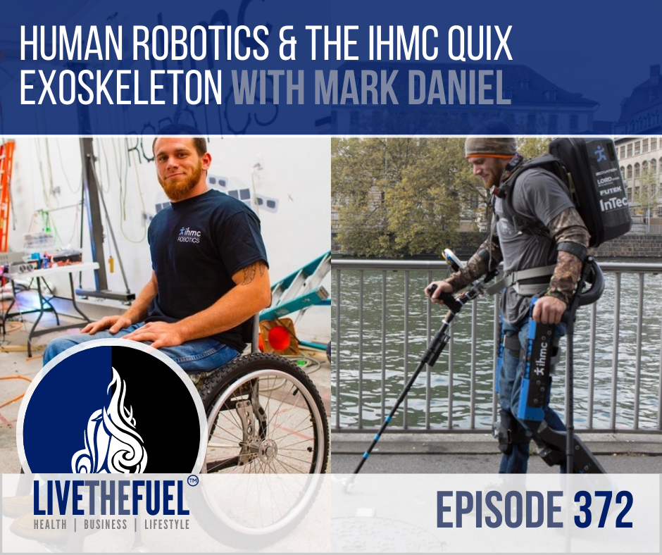 Human Robotics and the ihmc QUIX Exoskeleton with Mark Daniel on LIVETHEFUEL