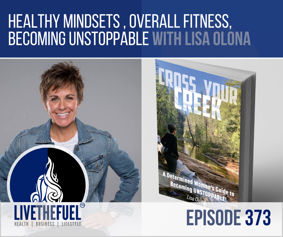 Healthy Mindsets, Overall Fitness, and Becoming Unstoppable