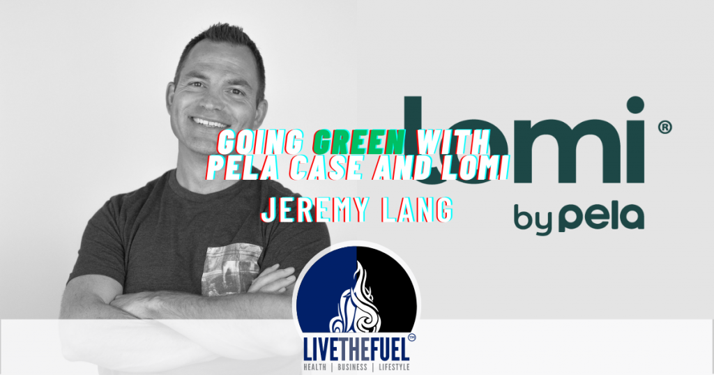 Going Green With Pela Case and Lomi on LIVETHEFUEL
