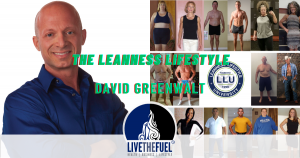 Leanness Lifestyle with David Greenwalt on LIVETHEFUEL