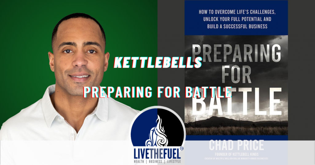 Kettlebells and Preparing for Battle with Chad Price