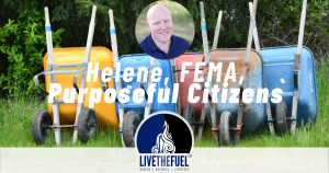 Helene, FEMA, Purposeful Citizens w/ Chuck Wood